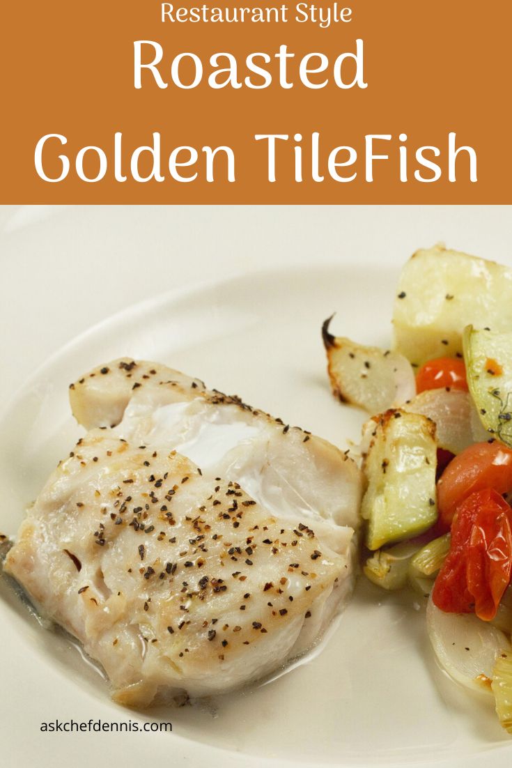 Oven Roasted Golden Tilefish Recipe - Chef Dennis