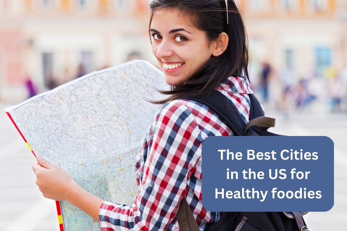 Revealed: The Best Cities In The US For Healthy Foodies